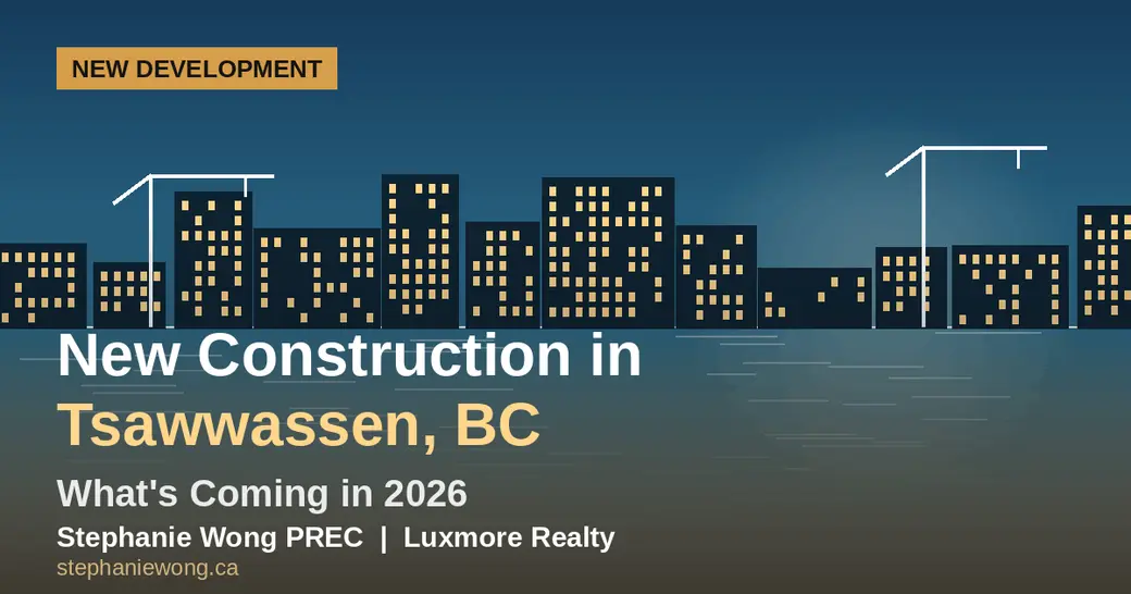 New Construction in Tsawwassen BC: What's Coming in 2026