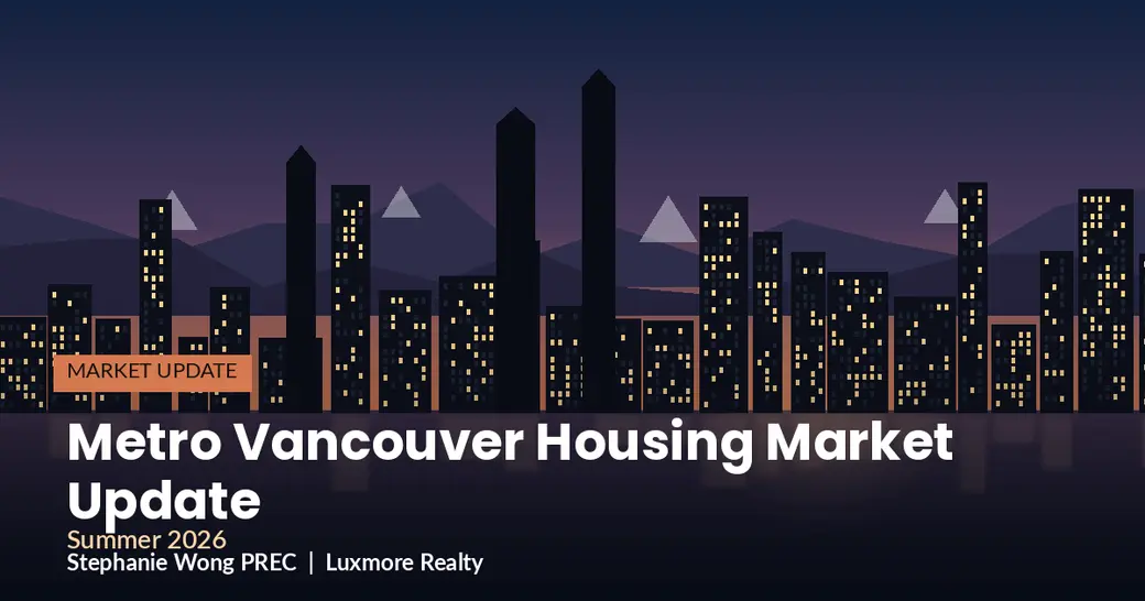 Metro Vancouver Housing Market Update: Summer 2026