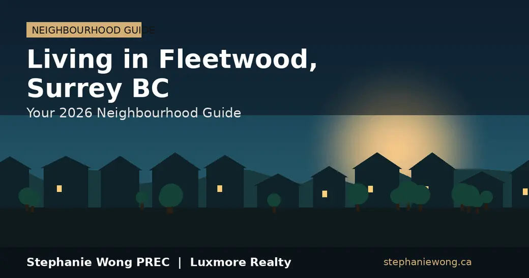 Living in Fleetwood, Surrey BC: Your 2026 Neighbourhood Guide