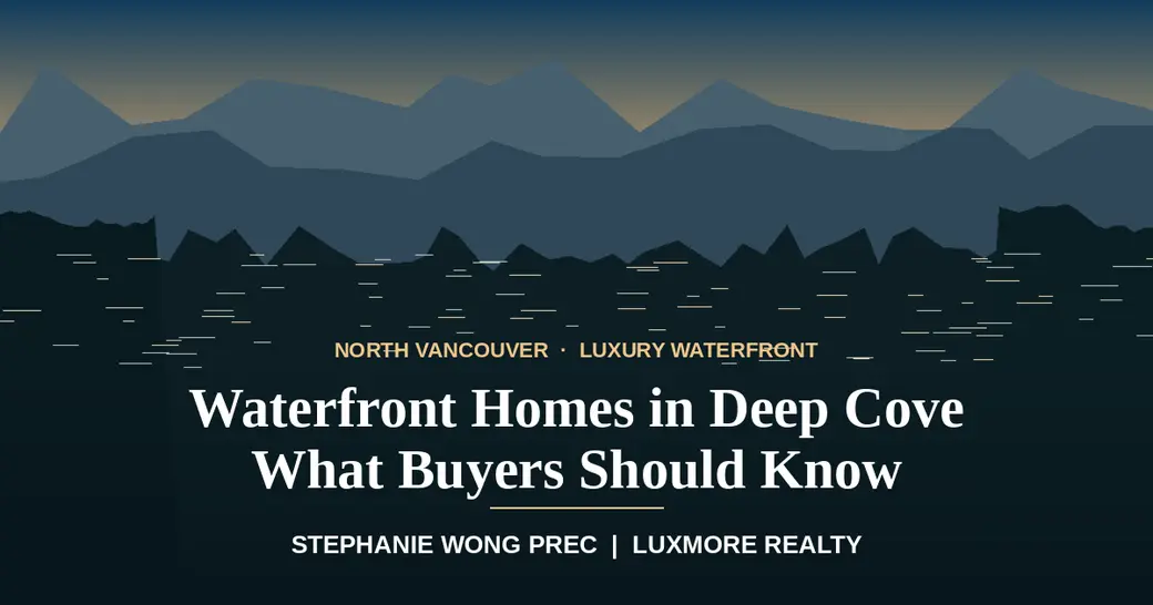 Waterfront Homes in Deep Cove, North Vancouver: What Buyers Should Know