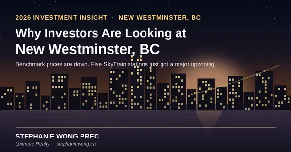 Why Investors Are Looking at New Westminster, BC in 2026,Stephanie Wong PREC