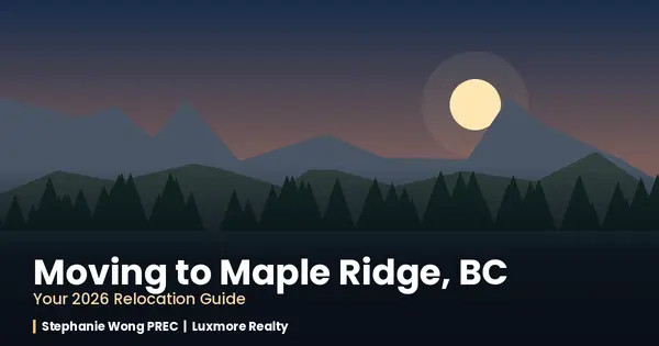Moving to Maple Ridge, BC: Your 2026 Relocation Guide,Stephanie Wong PREC