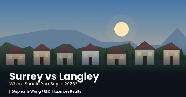Surrey vs Langley: Where Should You Buy in 2026?,Stephanie Wong PREC