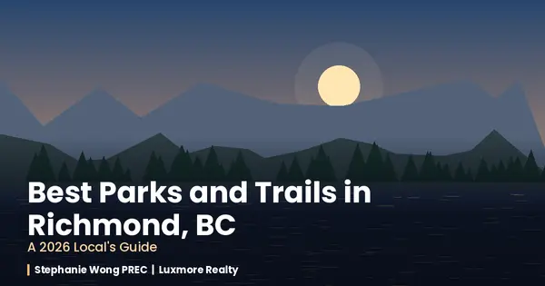 Best Parks and Trails in Richmond, BC: A 2026 Guide,Stephanie Wong PREC