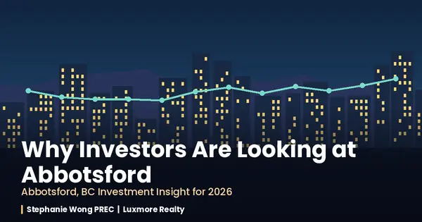 Why Investors Are Looking at Abbotsford, BC in 2026,Stephanie Wong PREC