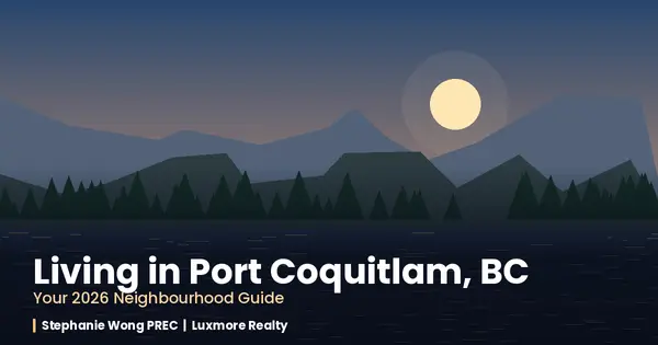 Living in Port Coquitlam, BC: Your 2026 Neighbourhood Guide,Stephanie Wong PREC