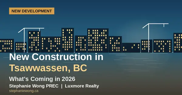 New Construction in Tsawwassen BC: What's Coming in 2026