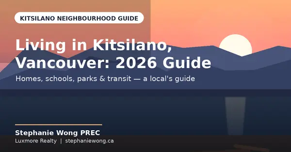 Living in Kitsilano, Vancouver: Your 2026 Neighbourhood Guide