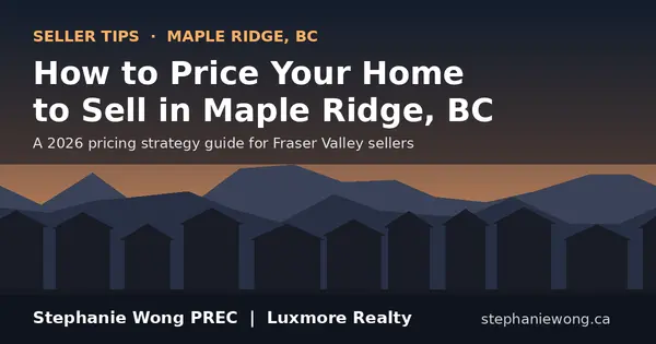 How to Price Your Home to Sell in Maple Ridge, BC