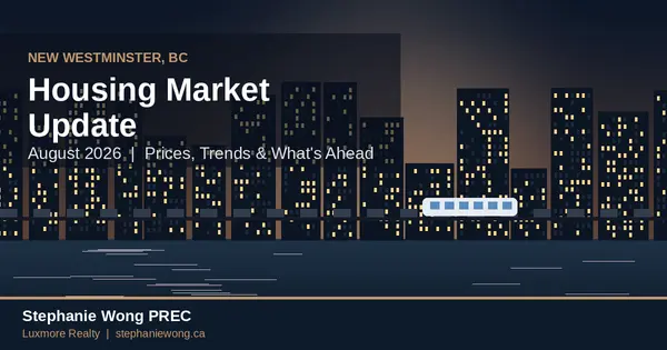 New Westminster BC Housing Market Update: August 2026