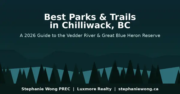 Best Parks and Trails in Chilliwack, BC: A 2026 Guide