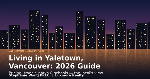 Living in Yaletown, Vancouver: Your 2026 Neighbourhood Guide