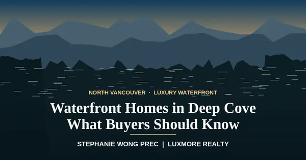 Waterfront Homes in Deep Cove, North Vancouver: What Buyers Should Know