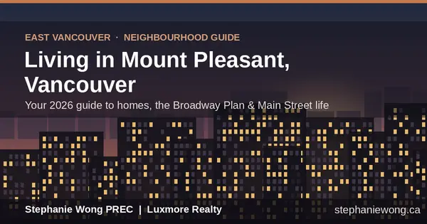 Living in Mount Pleasant, Vancouver: 2026 Neighbourhood Guide