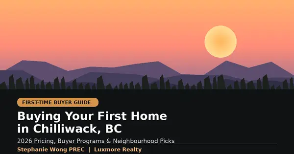 First-Time Homebuyer Guide for Chilliwack, BC (2026)