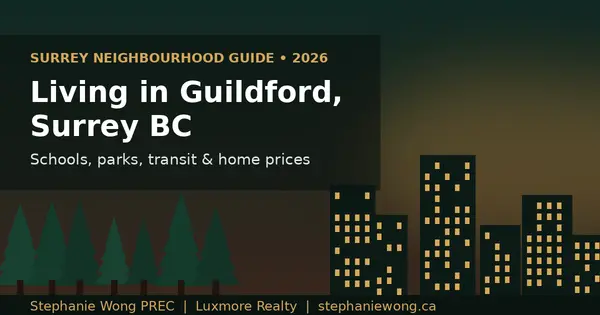 Living in Guildford, Surrey BC: Your 2026 Neighbourhood Guide