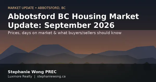 Abbotsford BC Housing Market Update: September 2026