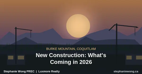 New Construction in Burke Mountain, Coquitlam: What's Coming in 2026