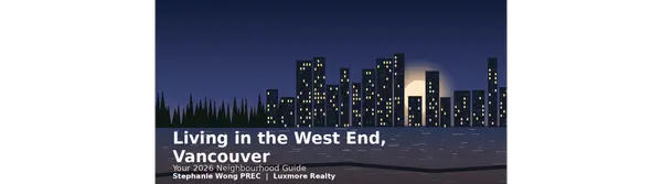 Living in the West End, Vancouver: Your 2026 Neighbourhood Guide,Stephanie Wong PREC