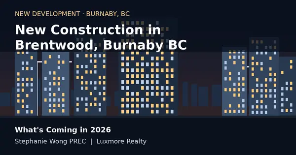 New Construction in Brentwood, Burnaby BC: What's Coming in 2026
