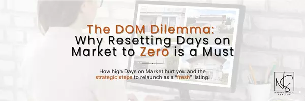 The DOM Dilemma: Why Resetting Days on Market to Zero is a Must