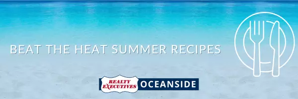 Beat the Heat Summer Recipes,Realty Executives Oceanside
