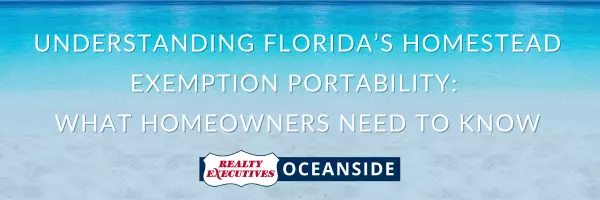 Understanding Florida’s Homestead Exemption Portability: What Homeowners Need to Know,Realty Executives Oceanside