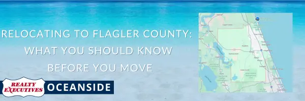 Relocating to Flagler County: What You Should Know Before You Move,Realty Executives Oceanside