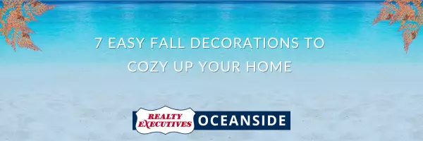 7 Easy Fall Decorations to Cozy Up Your Home,Realty Executives Oceanside