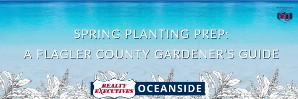 Spring Planting Prep: A Flagler County Gardener’s Guide