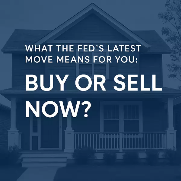 What the Fed’s Latest Move Means for You: Buy or Sell Now?