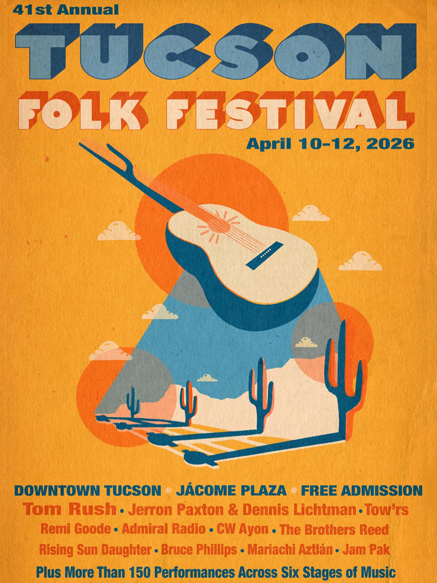 Poster for the 41st Annual Tucson Folk Festival, April 10–12, 2026. Downtown Tucson, Jácome Plaza. Free admission. Features illustrated desert landscape with a guitar against a sunset. Lists performers including Tom Rush, Jerron Paxton & Dennis Lichtman, Tow'rs, and others. More than 150 performances across six stages.