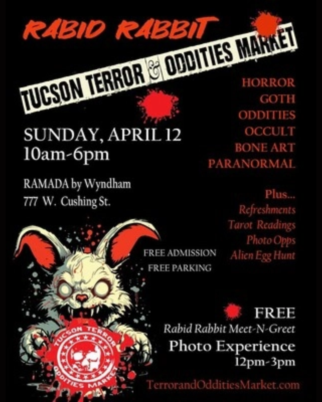 Event flyer for Rabid Rabbit: Tucson Terror & Oddities Market. Sunday April 12, 10am–6pm at Ramada by Wyndham, 777 W. Cushing St. Features horror, goth, oddities, occult, bone art, and paranormal vendors. Free admission and parking. Free Rabid Rabbit Meet-N-Greet Photo Experience 12pm–3pm. TerrorandOdditiesMarket.com