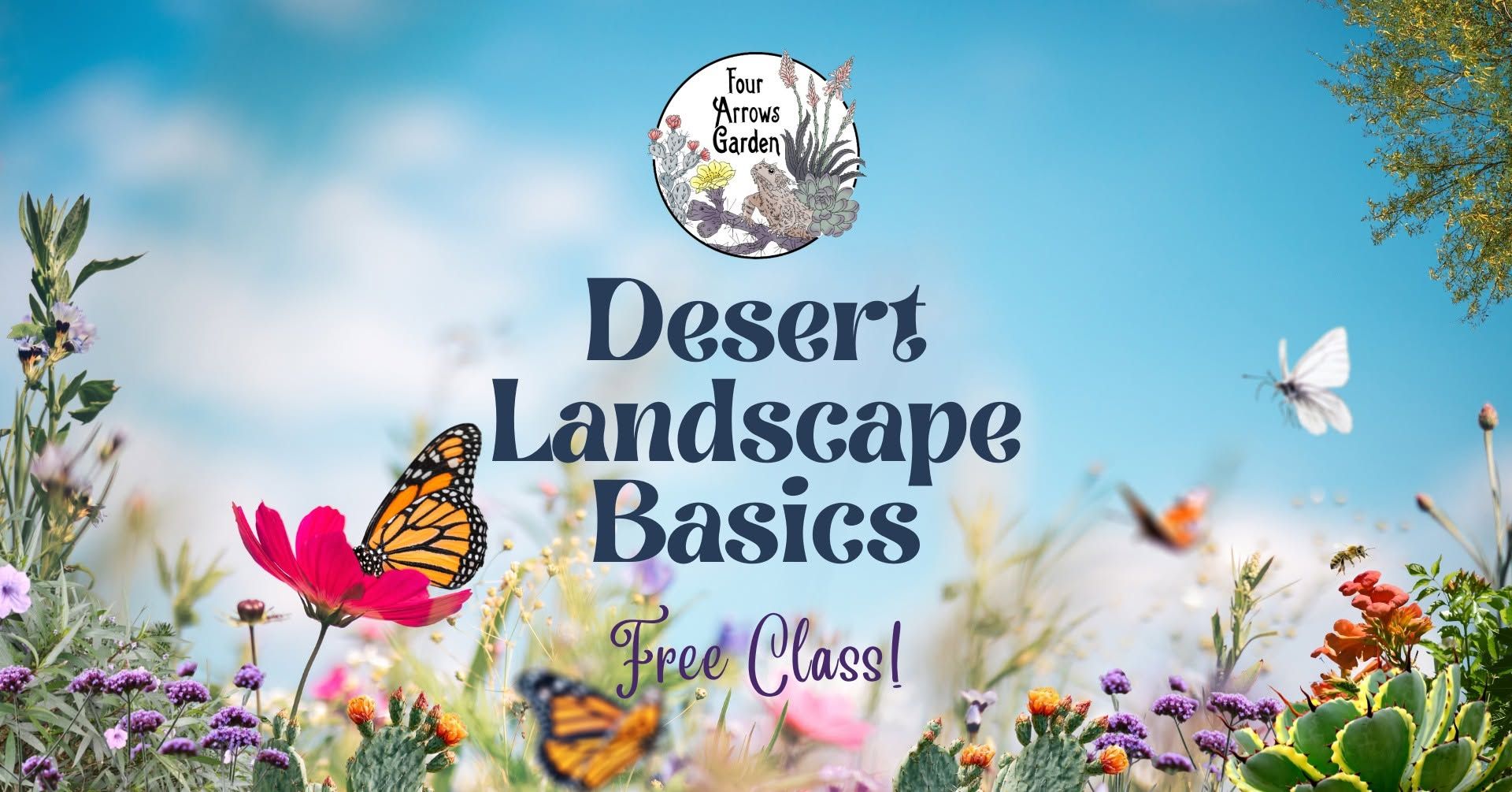 Desert Landscape Basics gardening class at Four Arrows Garden
