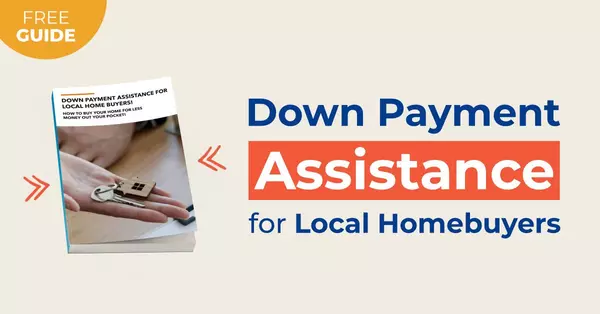 **ATTN Home Buyers! Your Free Guide to Down Payment Assistance Is Here!**