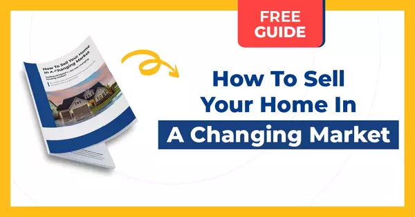 Free Guide: How to Sell Your House in a Changing Market!