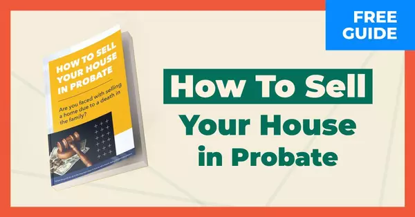  FREE Guide: How to Sell Your House in Probate