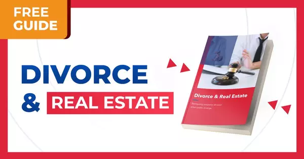 Free Guide: Divorce & Real Estate 