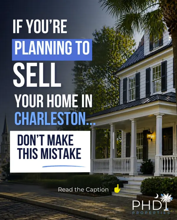 Don’t make this mistake when selling your home in Charleston…