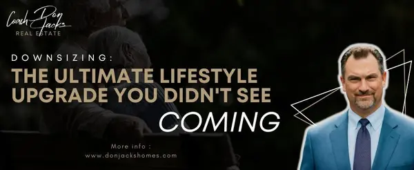 Downsizing: The Ultimate Lifestyle Upgrade You Didn't See Coming,DON JACKS