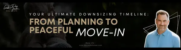 Your Ultimate Downsizing Timeline: From Planning to Peaceful Move-In,DON JACKS