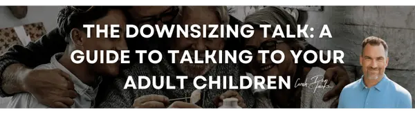 The Downsizing Talk: A Guide to Talking to Your Adult Children,DON JACKS