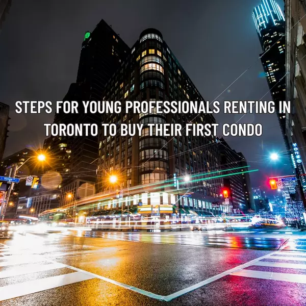 Steps for Young Professionals Renting in Toronto to Buy Their First Condo,Mahesh Khatri