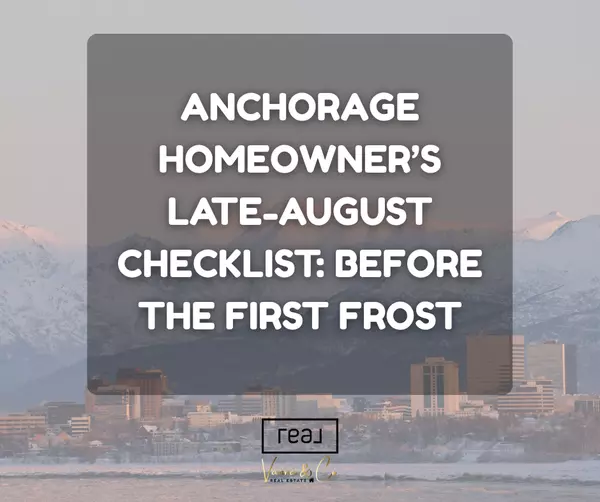 Anchorage Homeowner’s Late-August Checklist: Before the First Frost