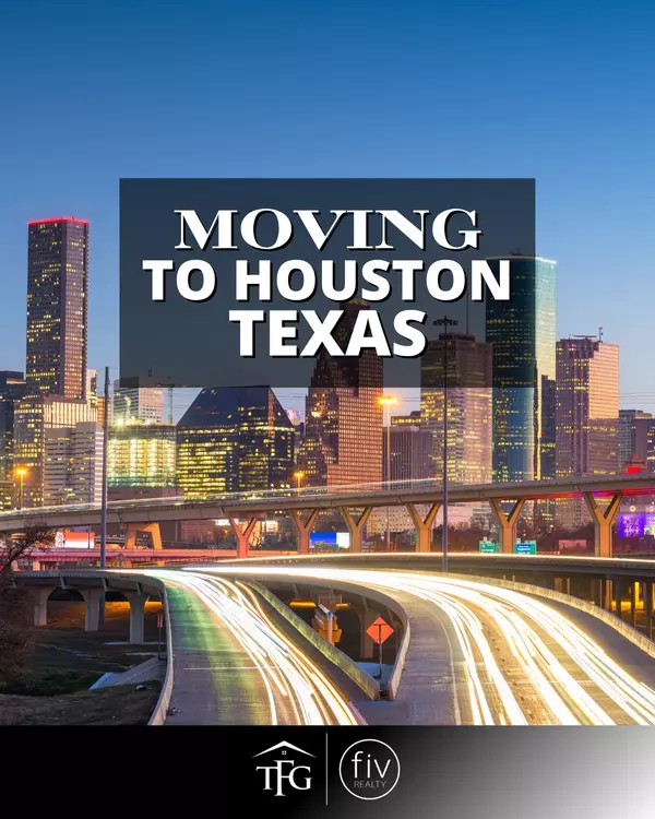 Moving to Houston, Texas: Everything You Need to Know Before You Relocate