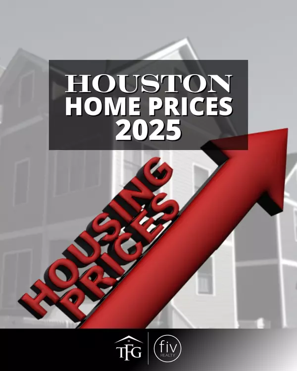 Houston Home Prices in 2025: Trends, Projections & What to Expect