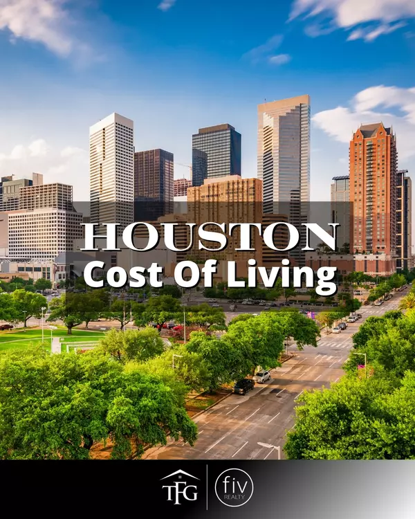 Houston Cost of Living: What to Expect Before You Move