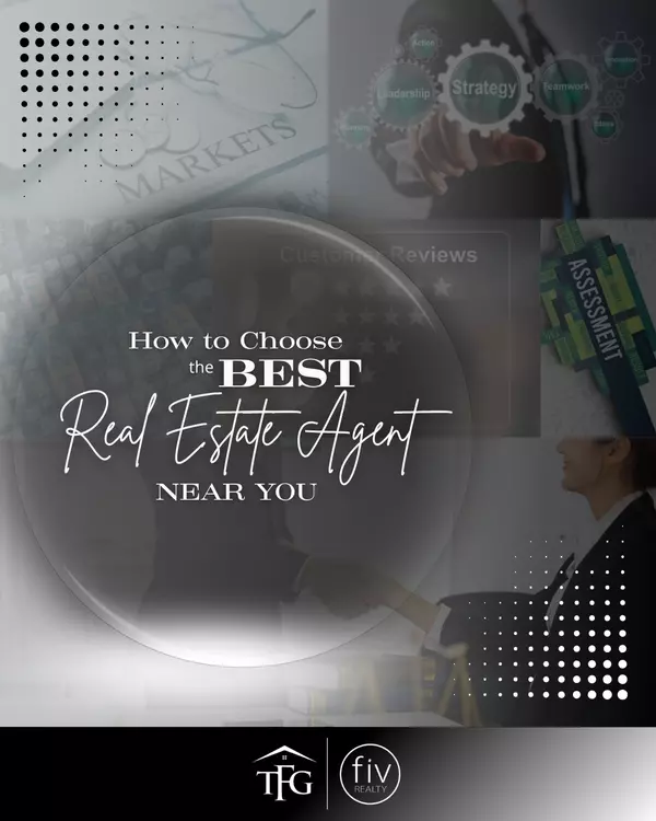  How to Choose the Best Real Estate Agent Near You
