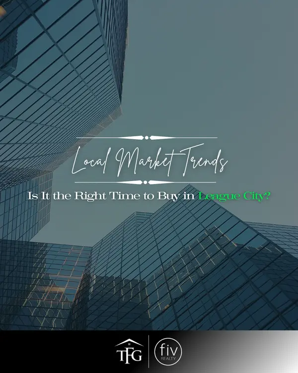 Is It the Right Time to Buy in League City?,Tammi Freund