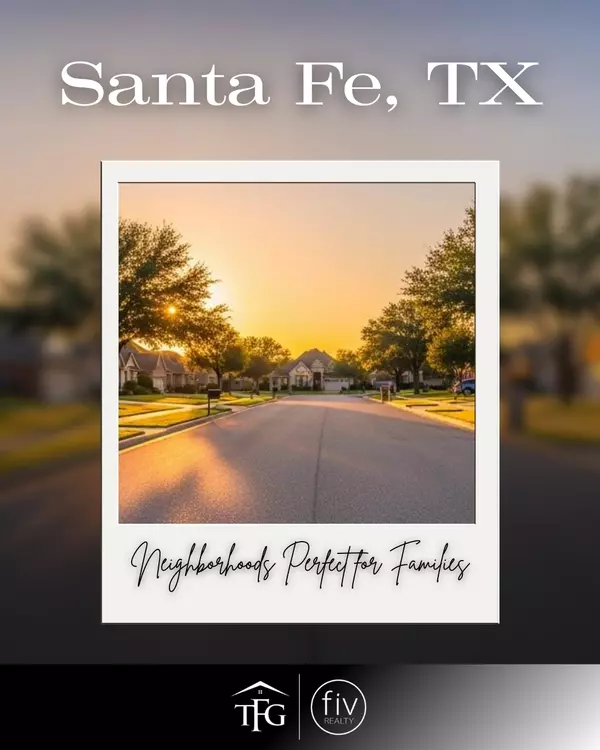 Family-Friendly Neighborhoods in Santa Fe, TX